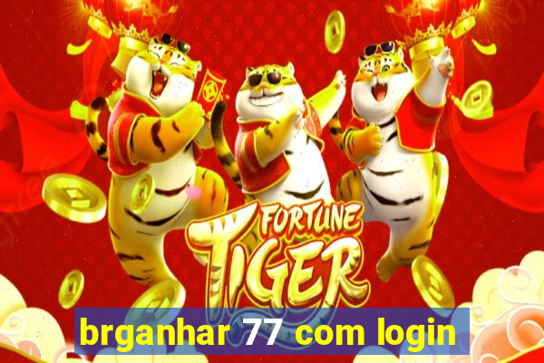 brganhar 77 com login